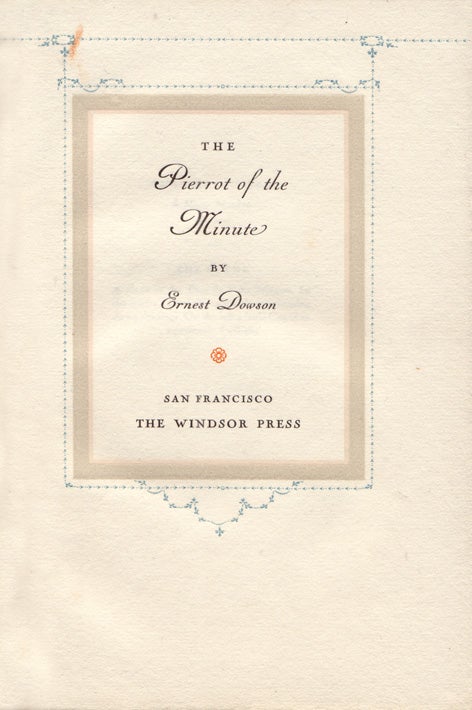 Item #1018 The Pierrot of the Minute. Ernest DOWSON.