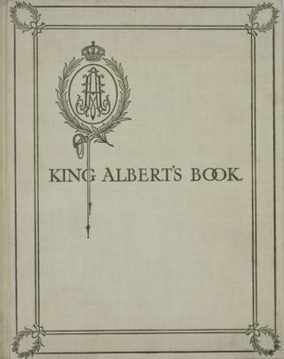 Item #1148 King Albert's Book: A Tribute to the Belgian King and People from Representative Men...