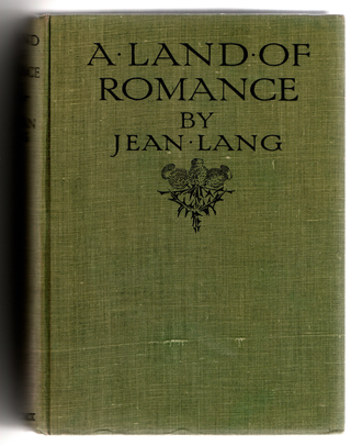 Item #1289 A Land of Romance. The Border, Its History and Legend. Jean LANG