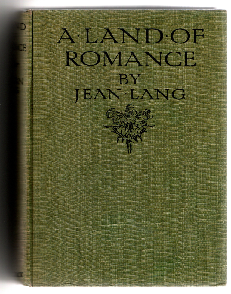 Item #1289 A Land of Romance. The Border, Its History and Legend. Jean LANG.
