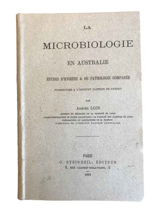 La Microbiologie en Australie; Études d'Hygiéne & de Pathologie Comparée pour Suivies a l'Institute Pasteur de Sydney
