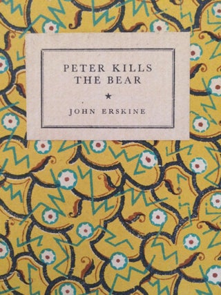 Item #1442 Peter Kills the Bear. John Erskine