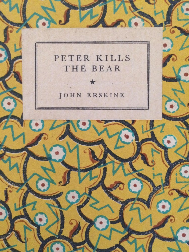 Item #1442 Peter Kills the Bear. John Erskine.