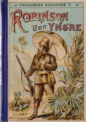 Item #1586 Robinson den Yngre (Robinson the Younger); Efter Daniel Defoe Och Joh. Heinr. Campe....