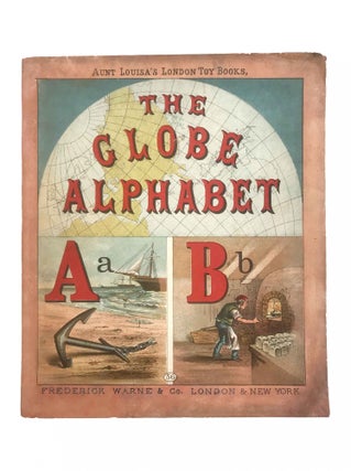 The Globe Alphabet. Aunt Louisa’s London Toy Books.