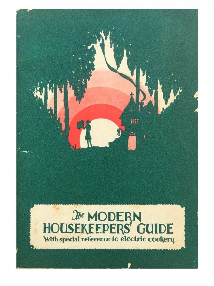 Item #1665 The Modern Housekeepers' Guide; With special reference to electric cookery.
