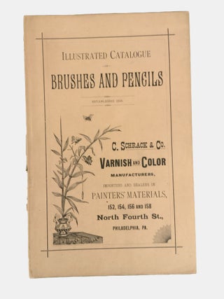 Item #1685 Illustrated Catalogue of Brushes and Pencils. C. SCHRACK, Co