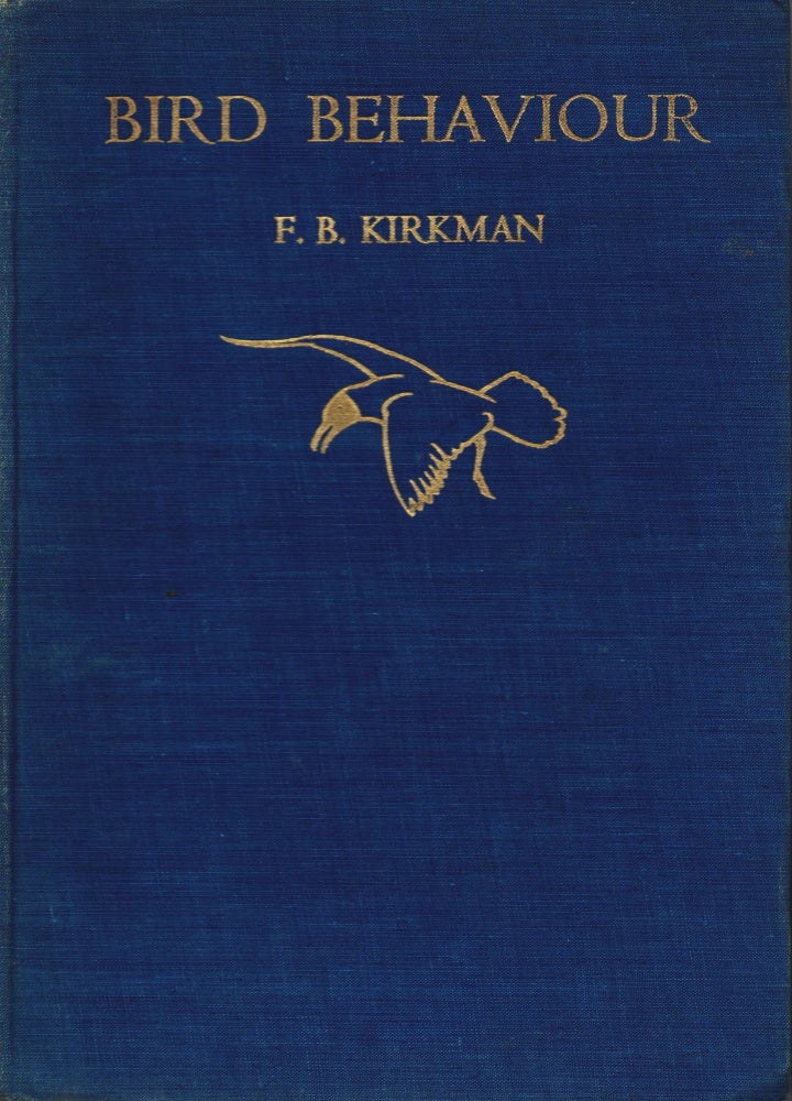 Item #1705 Bird Behaviour; A contribution based chiefly on a study of the Black-Headed Gull. F. B. Kirkman.