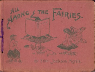 Item #1717 All Among the Fairies. Ethel Jackson Morris