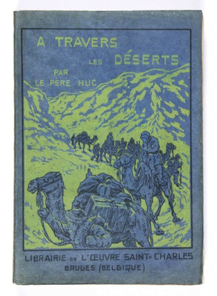 Item #1749 À travers les déserts de la Tartarie et les neiges du Thibet. Évariste...