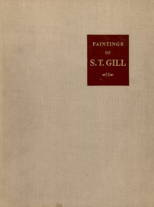 Paintings of S.T. Gill. With an Introduction and Commentaries by Geoffrey Dutton