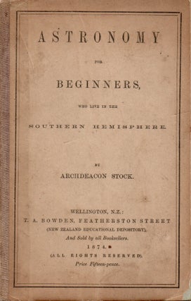 Item #1760 Astronomy for beginners, who live in the southern hemisphere. Archdeacon STOCK, Arthur