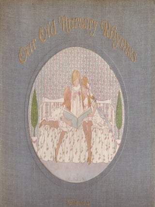 Our Old Nursery Rhymes. The original tunes harmonized... Volume One Only
