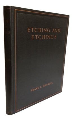 Etching and Etchings: A Guide to Technique and to Print Collecting; With Reproductions of 238 Etchings