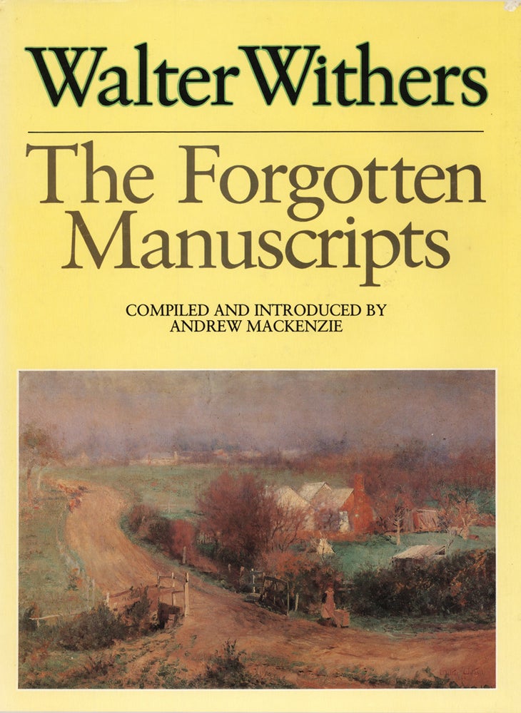 Item #721 Walter Withers. The Forgotten Manuscripts. Walter WITHERS, Andrew MACKENZIE.