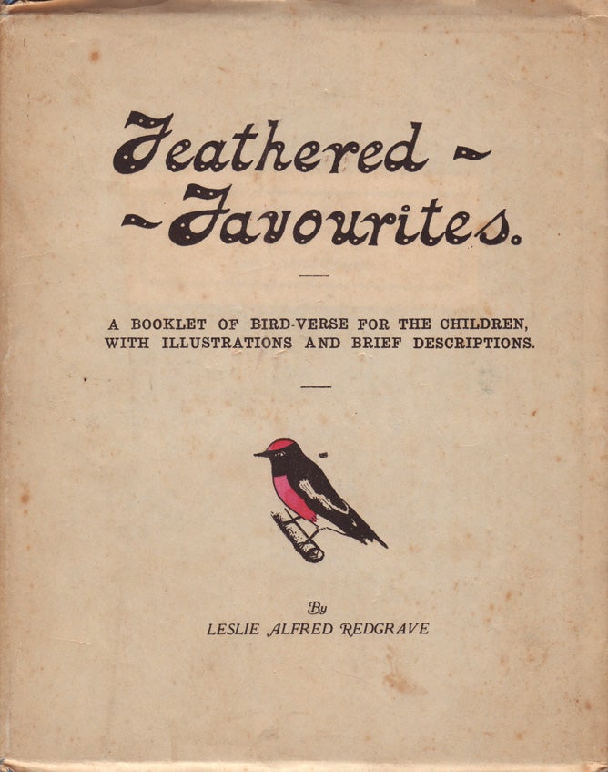 Item #865 Feathered Favourites.; A Booklet of Bird Verses for the Children, with illustrations and brief descriptions. Leslie Alfred REDGRAVE.