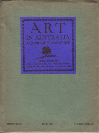 Item #886 Art in Australia. A Quarterly Magazine. Third Series. Number Twelve. ART IN AUSTRALIA,...