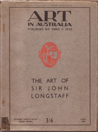 Item #899 Art in Australia. Third Series Number 37 - The Art of Sir John Longstaff. ART IN...